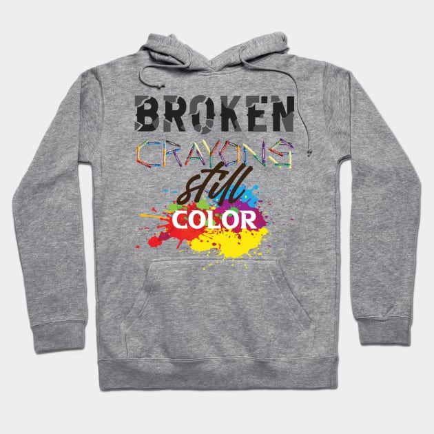 Broken crayons still color!  Hope - Inspirational Quote. Hoodie by Shirty.Shirto